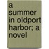 A Summer In Oldport Harbor; A Novel