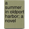 A Summer In Oldport Harbor; A Novel door W.H. Metcalf