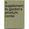 A Supplement To Gordon's Pinetum; Contai door George Gordon