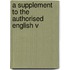 A Supplement To The Authorised English V