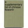 A Supplementary List Of Chinese Flowerin door Stephen Troyte Dunn