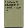 A Survey Of Education In Hawaii, Made Un door United States. Education