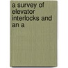 A Survey Of Elevator Interlocks And An A door Charles E. Oakes