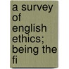 A Survey Of English Ethics; Being The Fi door William Edward Lecky