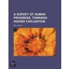 A Survey Of Human Progress, Towards High by Neill Arnott