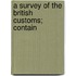 A Survey Of The British Customs; Contain