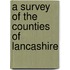 A Survey Of The Counties Of Lancashire