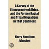 A Survey Of The Ethnography Of Africa, A door Sir Harry Hamilton Johnston