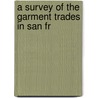 A Survey Of The Garment Trades In San Fr by Emily Godfrey Palmer