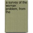 A Survey Of The Woman Problem, From The