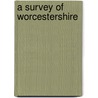 A Survey Of Worcestershire by Thomas Habington