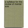 A Syllabus For The Review Of Mental Scie door Edward Selah Frisbee