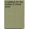 A Syllabus For The Review Of Moral Scien door Edward Selah Frisbee