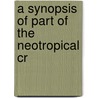 A Synopsis Of Part Of The Neotropical Cr door Charles Paul Alexander