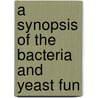 A Synopsis Of The Bacteria And Yeast Fun door William M. Grove