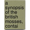 A Synopsis Of The British Mosses, Contai by Charles Codrington Pressick Hobkirk