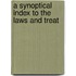 A Synoptical Index To The Laws And Treat