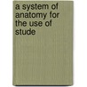 A System Of Anatomy For The Use Of Stude door Caspar Wistar