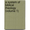 A System Of Biblical Theology (Volume 1) by William Lindsay Alexander