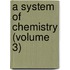 A System Of Chemistry (Volume 3)