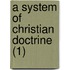 A System Of Christian Doctrine (1)