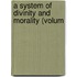 A System Of Divinity And Morality (Volum