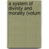 A System Of Divinity And Morality (Volum door Ferd Warner