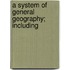 A System Of General Geography; Including