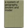 A System Of Geography, Ancient And Moder door James Playfair