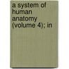 A System Of Human Anatomy (Volume 4); In door Harrison Allen