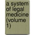 A System Of Legal Medicine (Volume 1)