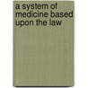 A System Of Medicine Based Upon The Law door Hugo Emil Rudolph Arndt