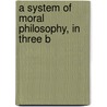 A System Of Moral Philosophy, In Three B door William Leechman