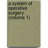 A System Of Operative Surgery (Volume 1) door Frederick Francis Burghard