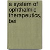 A System Of Ophthalmic Therapeutics, Bei by D.E. Ed. Wood