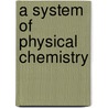 A System Of Physical Chemistry by William Cudmore McCullagh Lewis