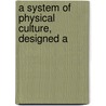 A System Of Physical Culture, Designed A by Carl Betz
