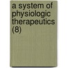 A System Of Physiologic Therapeutics (8) door Solomon Solis-Cohen