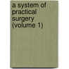 A System Of Practical Surgery (Volume 1) door Ernst Von Bergmann