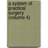 A System Of Practical Surgery (Volume 4)