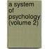 A System Of Psychology (Volume 2)