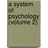 A System Of Psychology (Volume 2) door Daniel Greenleaf Thompson