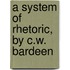 A System Of Rhetoric, By C.W. Bardeen
