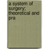 A System Of Surgery; Theoretical And Pra