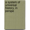 A System Of Universal History, In Perspe door Emma Willard
