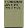 A Systematical View Of The Laws Of Engla by Richard Wooddeson