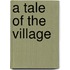 A Tale Of The Village