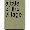 A Tale Of The Village by Francis Edward Paget