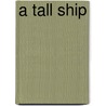 A Tall Ship door Bartimeus Bartimeus