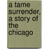 A Tame Surrender, A Story Of The Chicago